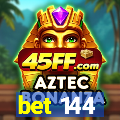 bet 144